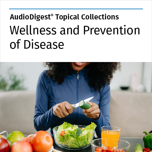 AudioDIgest Wellness and Prevention of Disease Topical Collection